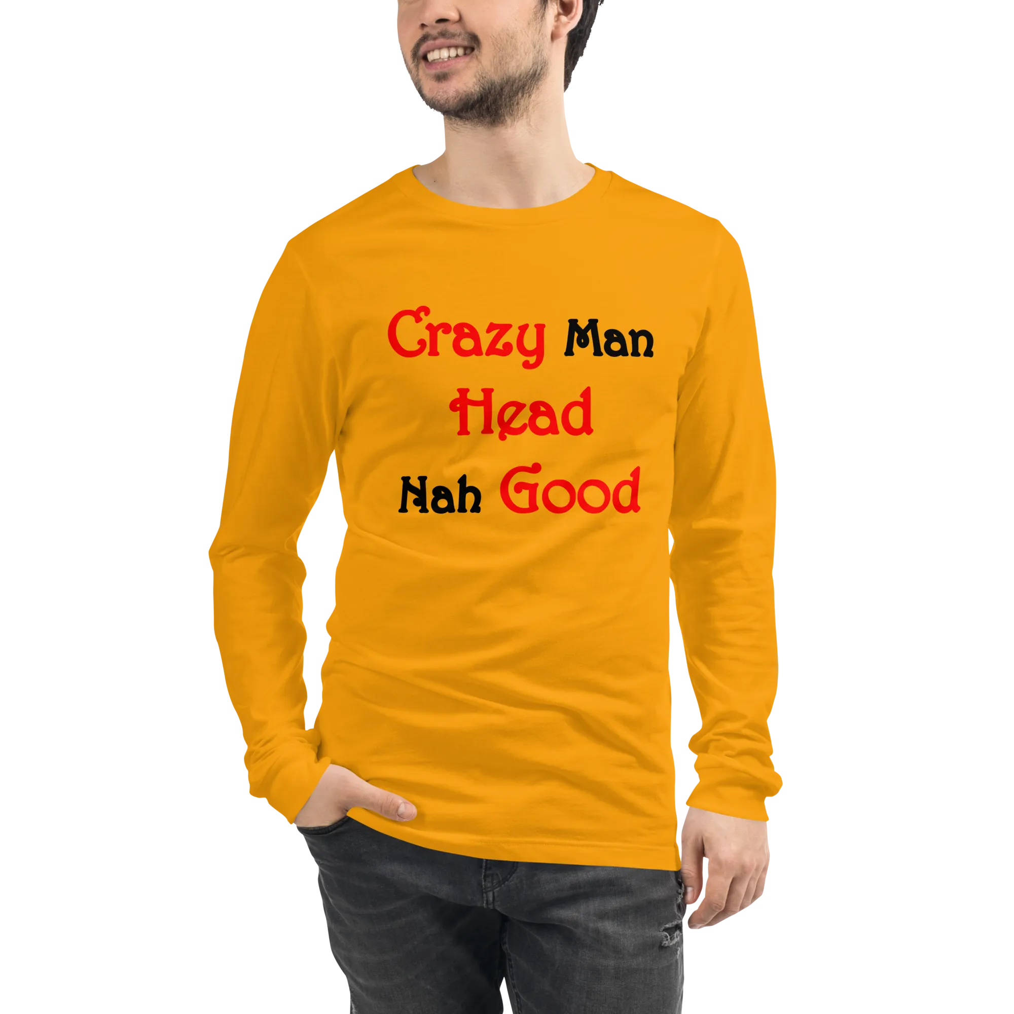 Crazy Man Head Nah Good...Unisex Long Sleeve Tee (L)